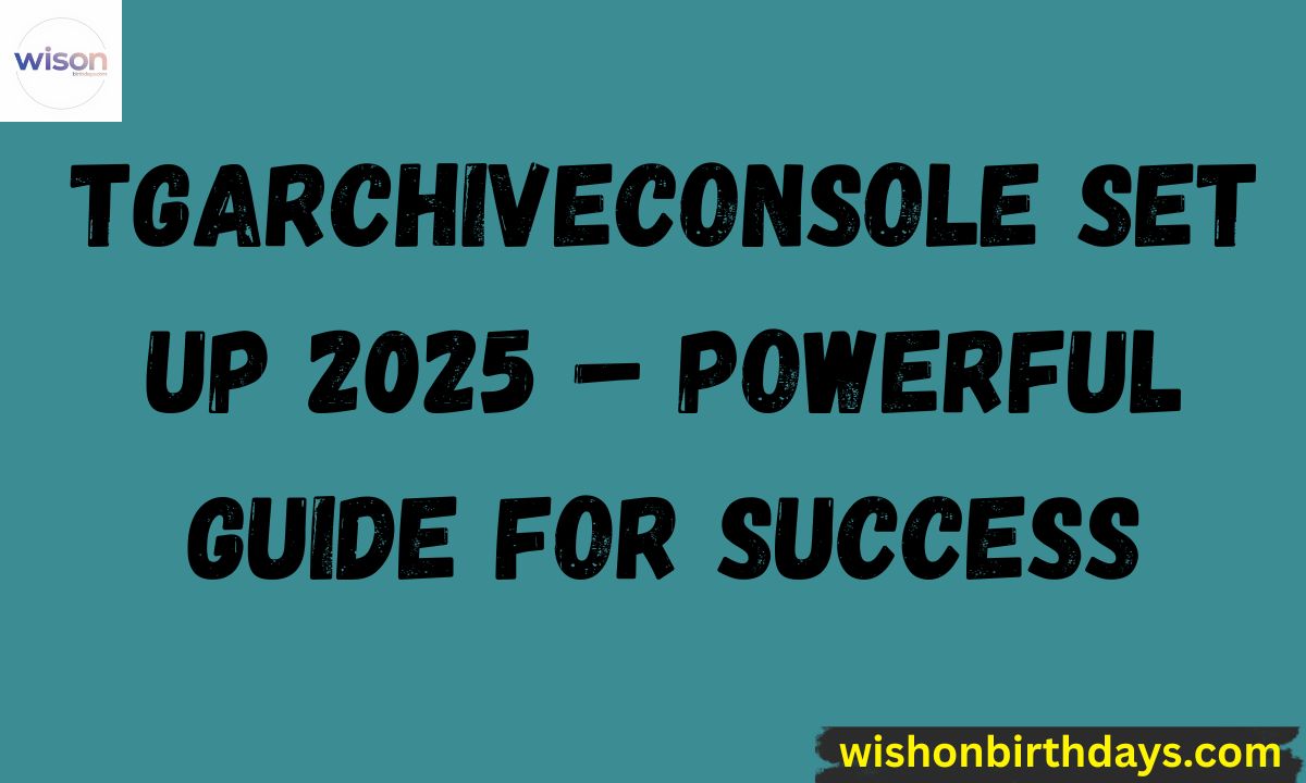 TGArchiveConsole Set Up 2025 – Powerful Guide for Success