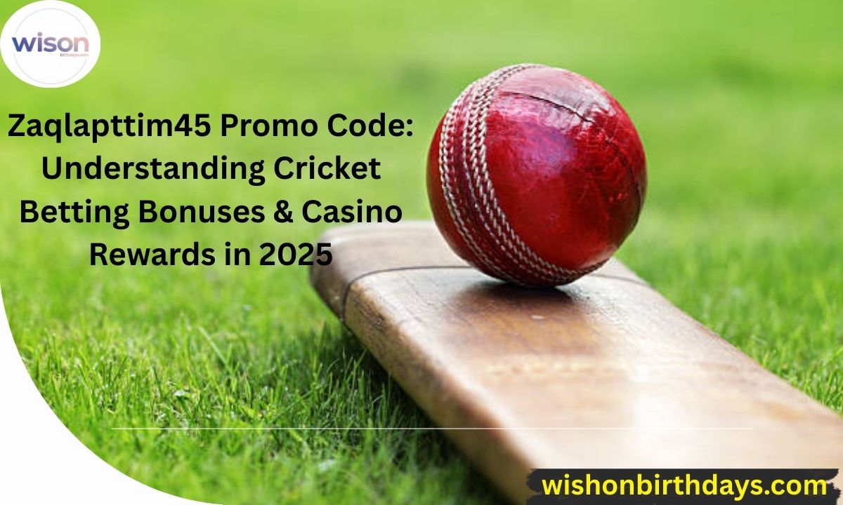 Zaqlapttim45 Promo Code Understanding Cricket Betting Bonuses & Casino Rewards in 2025