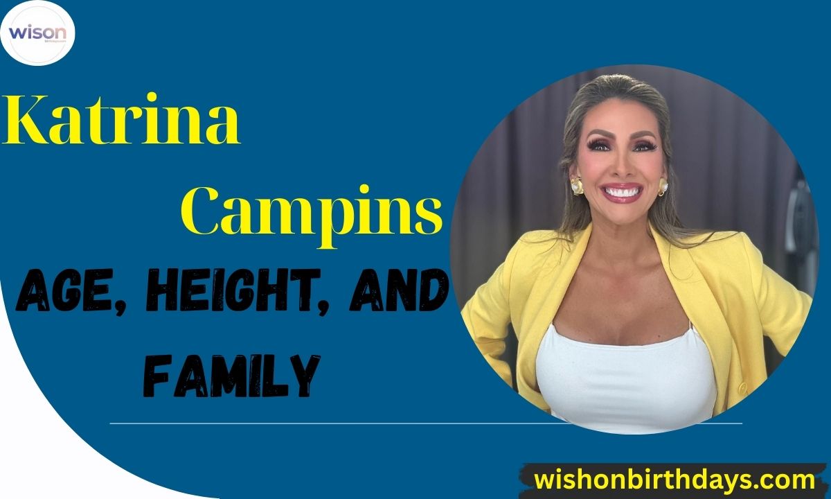Katrina Campins Net Worth 2025 Age, Height, and Family