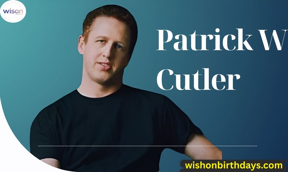 Patrick W Cutler Net Worth 2025 Age, Career Earnings & Bio
