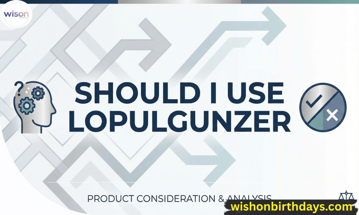 Should I Use Lopulgunzer