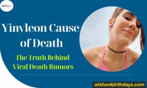Yinyleon Cause of Death: The Truth Behind Viral Death Rumors