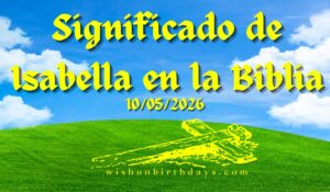 Significado de Isabella en la Biblia: Origen, Versículos y Significado Espiritual